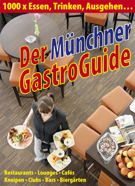 M&uuml;nchner GastroGuide: 1000 x Essen, Trinken, Ausgehen ... - 