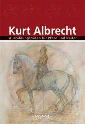 Ausbildungshilfen f&uuml;r Pferd und Reiter - Kurt Albrecht