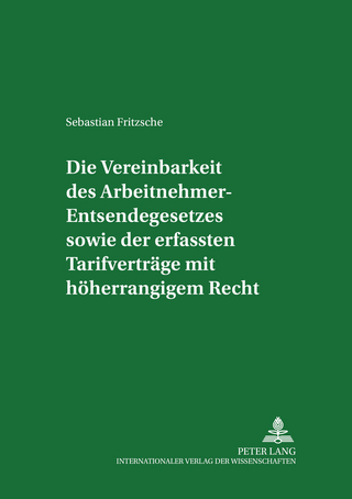Die Vereinbarkeit des Arbeitnehmer-Entsendegesetzes sowie der erfassten Tarifverträge mit höherrangigem Recht