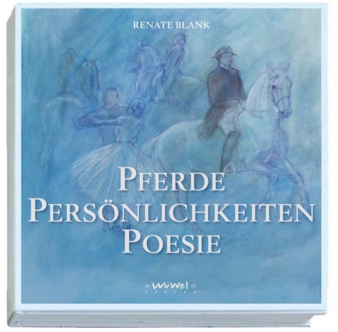Pferde, Pers&ouml;nlichkeiten, Poesie - Renate Blank