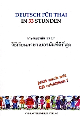 Deutsch f&uuml;r Thail&auml;nder in 33 Stunden mit Kassette /German for Thai in 33 Lessons with Cassette. Deutsch f&uuml;r Thail&auml;nder. Mit vielen praktischen Dialogen und Redewendungen. Lautschrift der deutschen Texte in Thai-Schrift - Walter Titjen