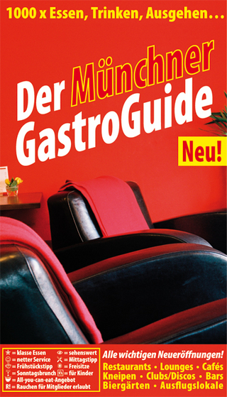 Der Münchner GastroGuide. 1000 x Essen, Trinken, Ausgehen... Ausgabe 2008/2009