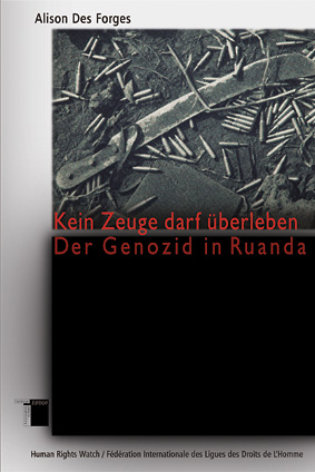 Kein Zeuge darf &uuml;berleben - Alison Des Forges