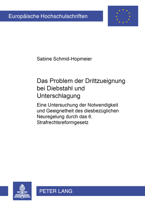 Das Problem der Drittzueignung bei Diebstahl und Unterschlagung - Sabine Schmid-Hopmeier
