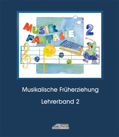 Musik Fantasie - Lehrerband 2 (Praxishandbuch) - Karin Schuh