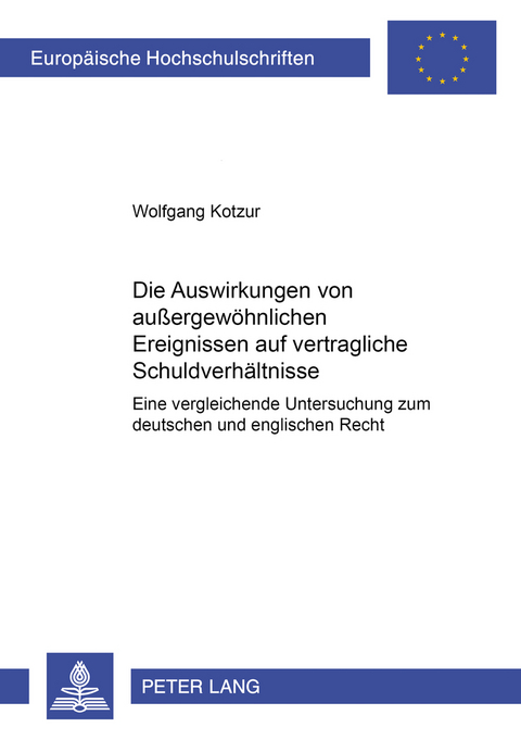 Die Auswirkungen von au&szlig;ergew&ouml;hnlichen Ereignissen auf vertragliche Schuldverh&auml;ltnisse - Wolfgang Kotzur