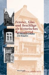 Fenster, Glas und Beschl&auml;ge als historisches Baumaterial - Mila Schrader