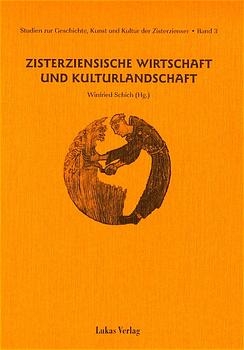 Studien zur Geschichte, Kunst und Kultur der Zisterzienser / Zisterziensische Wirtschaft und Kulturlandschaft - 