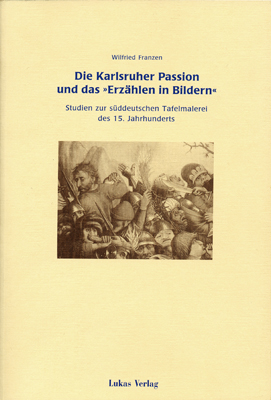 Die Karlsruher Passion und das "Erz&auml;hlen in Bildern" - Wilfried Franzen