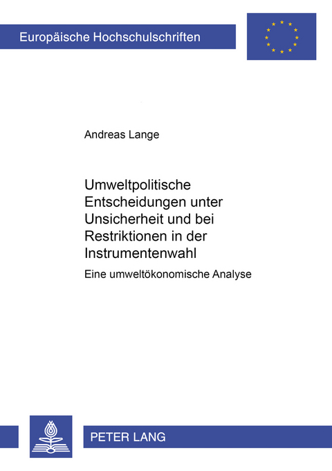 Umweltpolitische Entscheidungen unter Unsicherheit und bei Restriktionen in der Instrumentenwahl - Andreas Lange