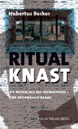 Ritual Knast - Hubertus Becker