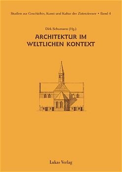 Studien zur Geschichte, Kunst und Kultur der Zisterzienser / Architektur im weltlichen Kontext - 