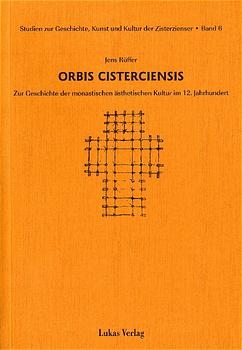 Studien zur Geschichte, Kunst und Kultur der Zisterzienser / Orbis Cisterciensis - Jens R&uuml;ffer