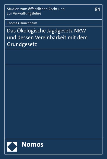 Das &Ouml;kologische Jagdgesetz NRW und dessen Vereinbarkeit mit dem Grundgesetz - Thomas D&uuml;nchheim