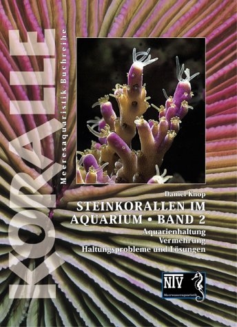 Steinkorallen im Aquarium - Daniel Knop