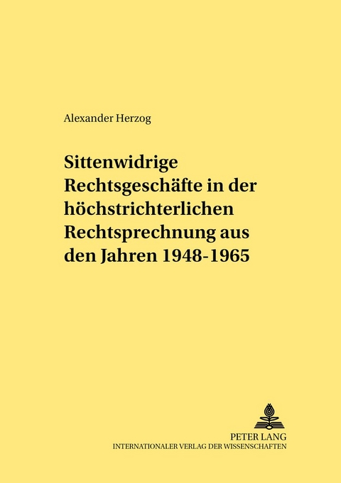 Sittenwidrige Rechtsgesch&auml;fte in der h&ouml;chstrichterlichen Rechtsprechung aus den Jahren 1948-1965 - Alexander Herzog