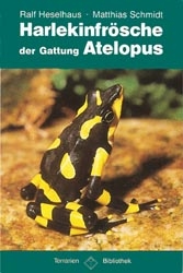 Harlekinfr&ouml;sche der Gattung Atelopus - Ralf Heselhaus, Matthias Schmidt