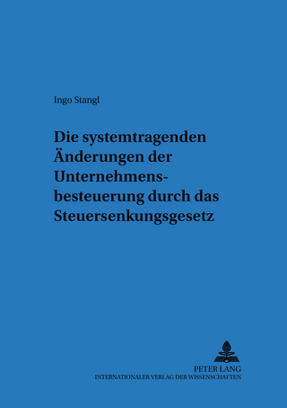 Die systemtragenden Änderungen der Unternehmensbesteuerung durch das Steuersenkungsgesetz