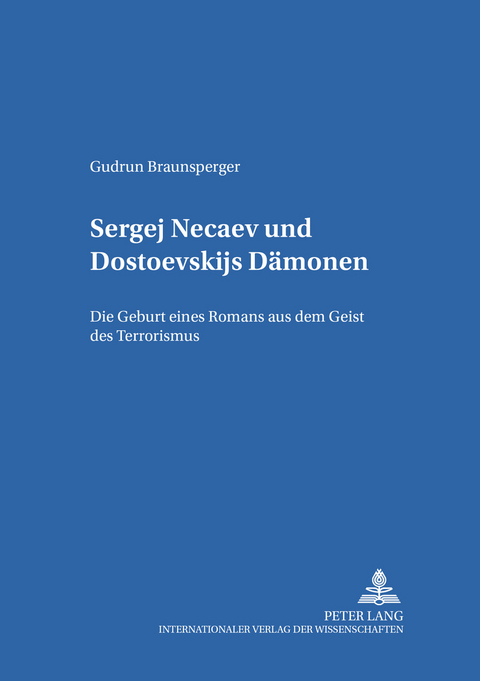 Sergej Nečaev und Dostoevskijs &laquo;Daemonen&raquo; - Gudrun Braunsperger