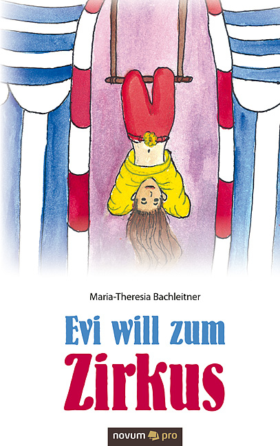 Evi will zum Zirkus - Maria-Theresia Bachleitner