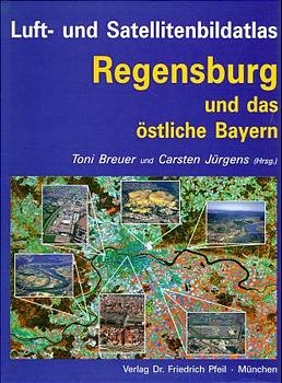 Luft- und Satellitenbildatlas Regensburg und östliches Bayern