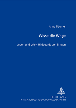Wisse die Wege- Leben und Werk Hildegards von Bingen