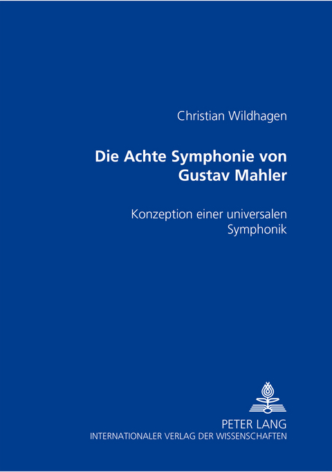 Die Achte Symphonie von Gustav Mahler - Christian Wildhagen