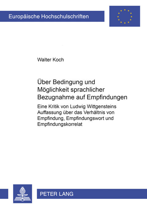 &Uuml;ber Bedingung und M&ouml;glichkeit sprachlicher Bezugnahme auf Empfindungen - Walter Koch