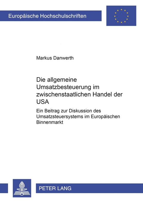 Die allgemeine Umsatzbesteuerung im zwischenstaatlichen Handel der USA - Markus Danwerth