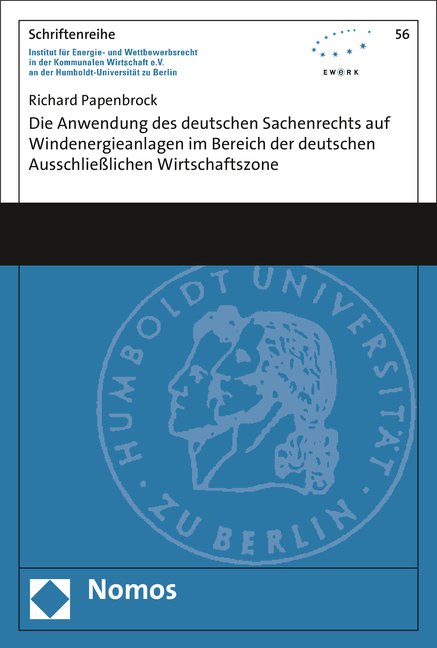 Die Anwendung des deutschen Sachenrechts auf Windenergieanlagen im Bereich der deutschen Ausschlie&szlig;lichen Wirtschaftszone - Richard Papenbrock