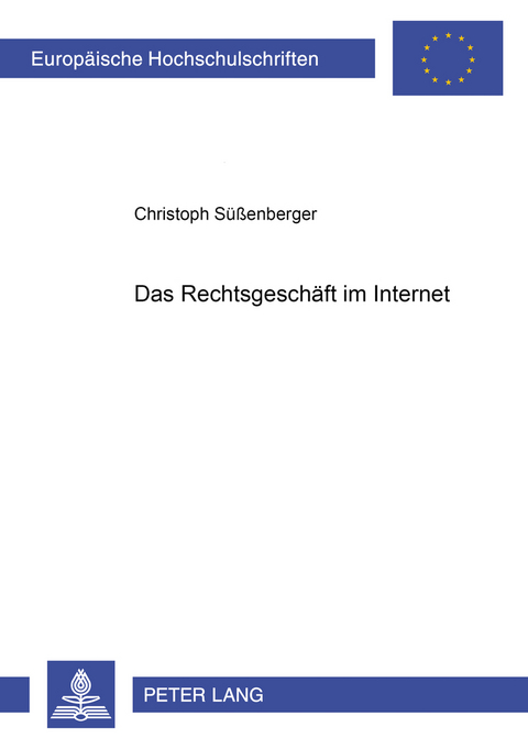 Das Rechtsgeschäft im Internet - Christoph Süßenberger