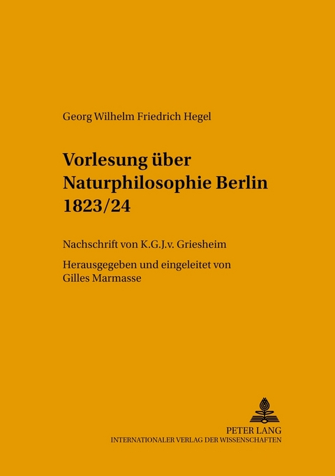 Vorlesung &uuml;ber Naturphilosophie Berlin 1823/24 - Gilles Marmasse