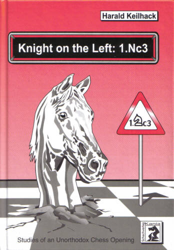 Knight on the Left: 1.Nc3 - Harald Keilhack