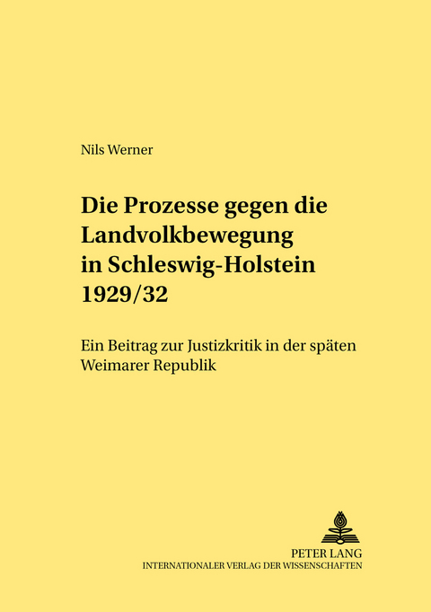 Die Prozesse gegen die Landvolkbewegung in Schleswig-Holstein 1929/32 - Nils Werner