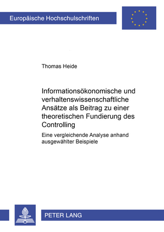 Informationsökonomische und verhaltenswissenschaftliche Ansätze als Beitrag zu einer theoretischen Fundierung des Controlling