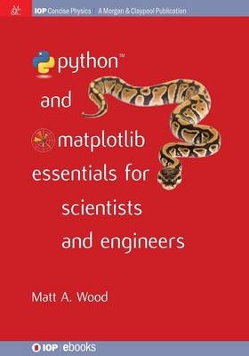 Python and Matplotlib Essentials for Scientists and Engineers - Matt A. Wood