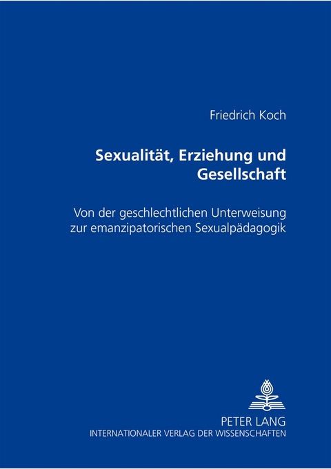 Sexualit&auml;t, Erziehung und Gesellschaft - Friedrich Koch
