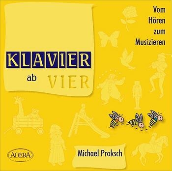 Klavier ab Vier - Vom H&ouml;ren zum Musizieren - Michael Proksch