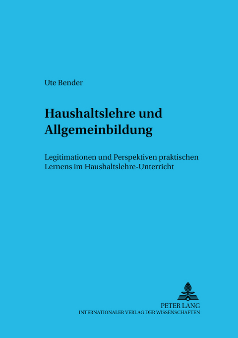 Haushaltslehre und Allgemeinbildung - Ute Bender
