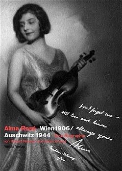 Alma Ros&eacute;. Wien 1906 /Auschwitz 1944 - Richard Newman, Karen Kirtley, Anita Lasker-Wallfisch