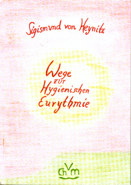 Wege zur Hygienischen Eurythmie - Sigismund von Heynitz