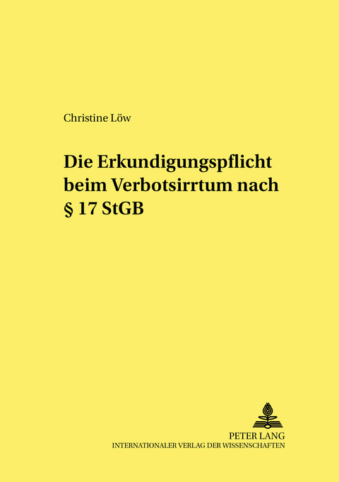 Die Erkundigungspflicht beim Verbotsirrtum nach &sect; 17 StGB - Christine L&ouml;w