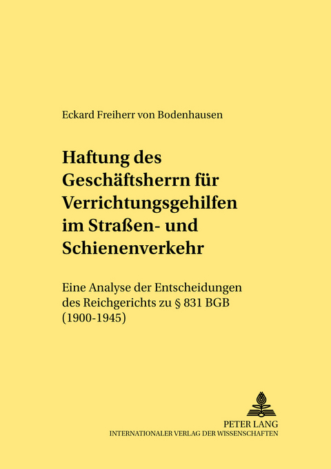 Haftung des Gesch&auml;ftsherrn f&uuml;r Verrichtungsgehilfen im Stra&szlig;en- und Schienenverkehr - Eckard Freiherr von Bodenhausen