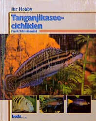 Ihr Hobby Tanganjikaseecichliden - Frank Schneidewind