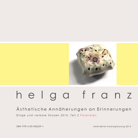 &Auml;sthetische Ann&auml;herungen an Erinnerungen. Teil 2, Parallelen - Helga Franz