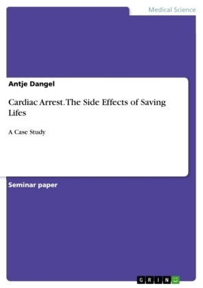 Cardiac Arrest. The Side Effects of Saving Lifes - Antje Dangel