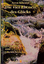 Die vier Ebenen des Gl&uuml;cks - Ayya Khema