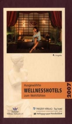 Ausgew&auml;hlte Wellnesshotels zum Wohlf&uuml;hlen 2007