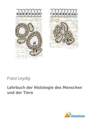 Lehrbuch der Histologie des Menschen und der Tiere