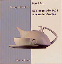 Das Teegeschirr TAC 1 von Walter Gropius - Bernd Fritz